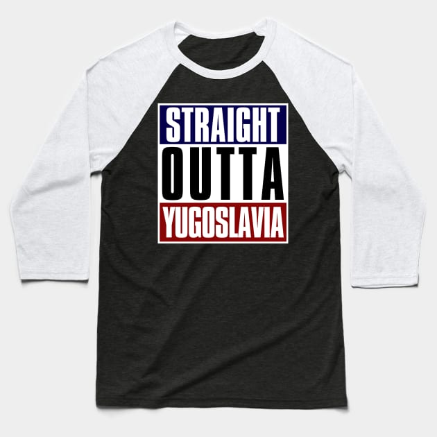 Straight Outta Yugoslavia Baseball T-Shirt by StuffByMe